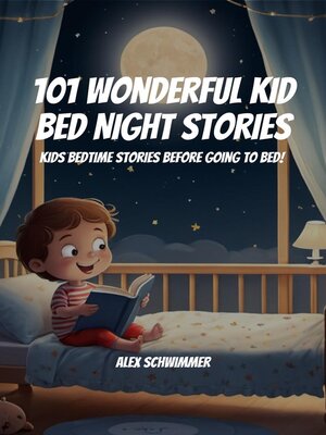 cover image of 101 Wonderful Kid  Bed Night Stories! Kids Bedtime Stories Before Going to Bed!